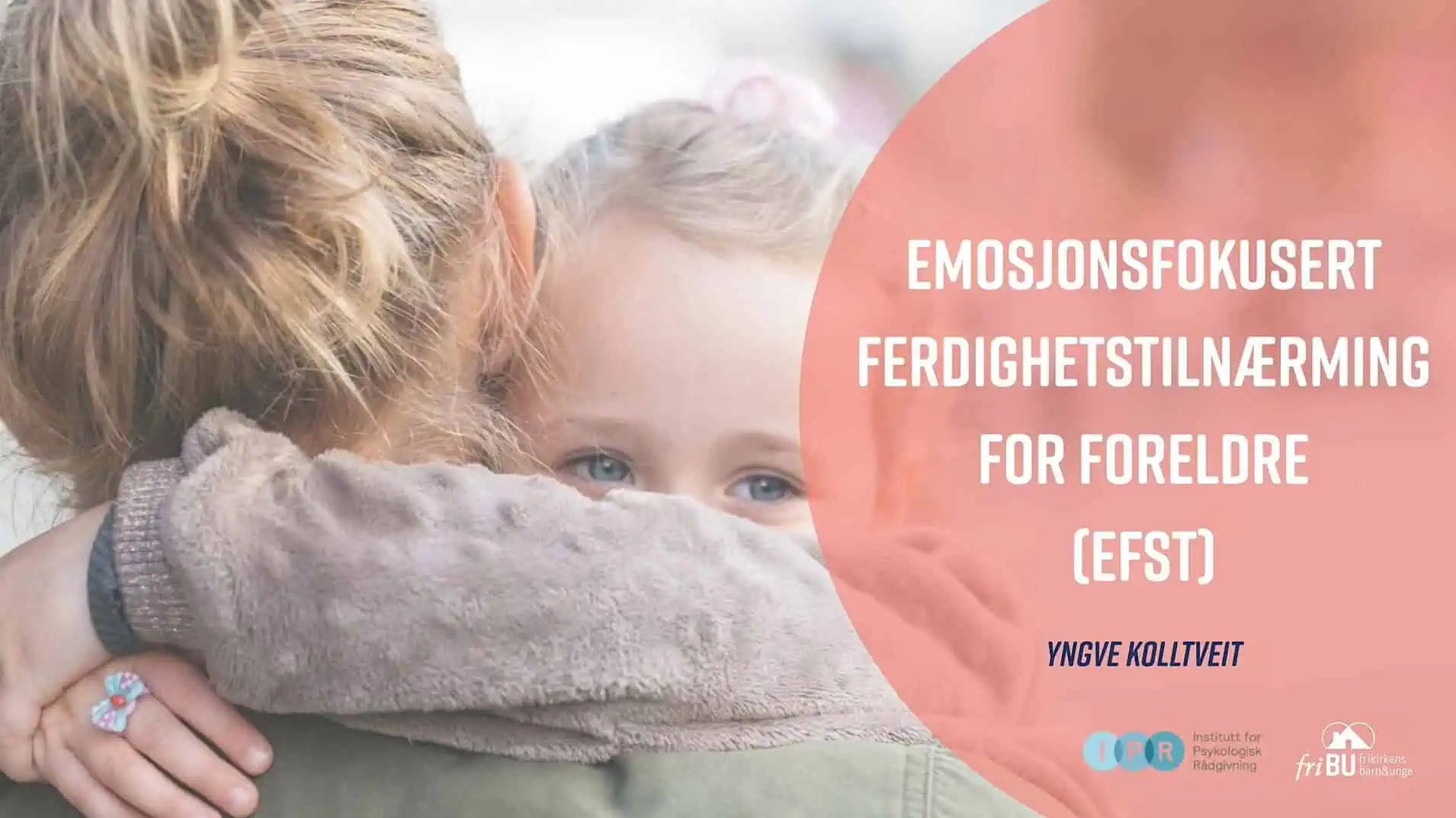 Barn som omfavenr voksne - forsidebilde for emosjonsfokusert ferdighetstilnærming for foreldre