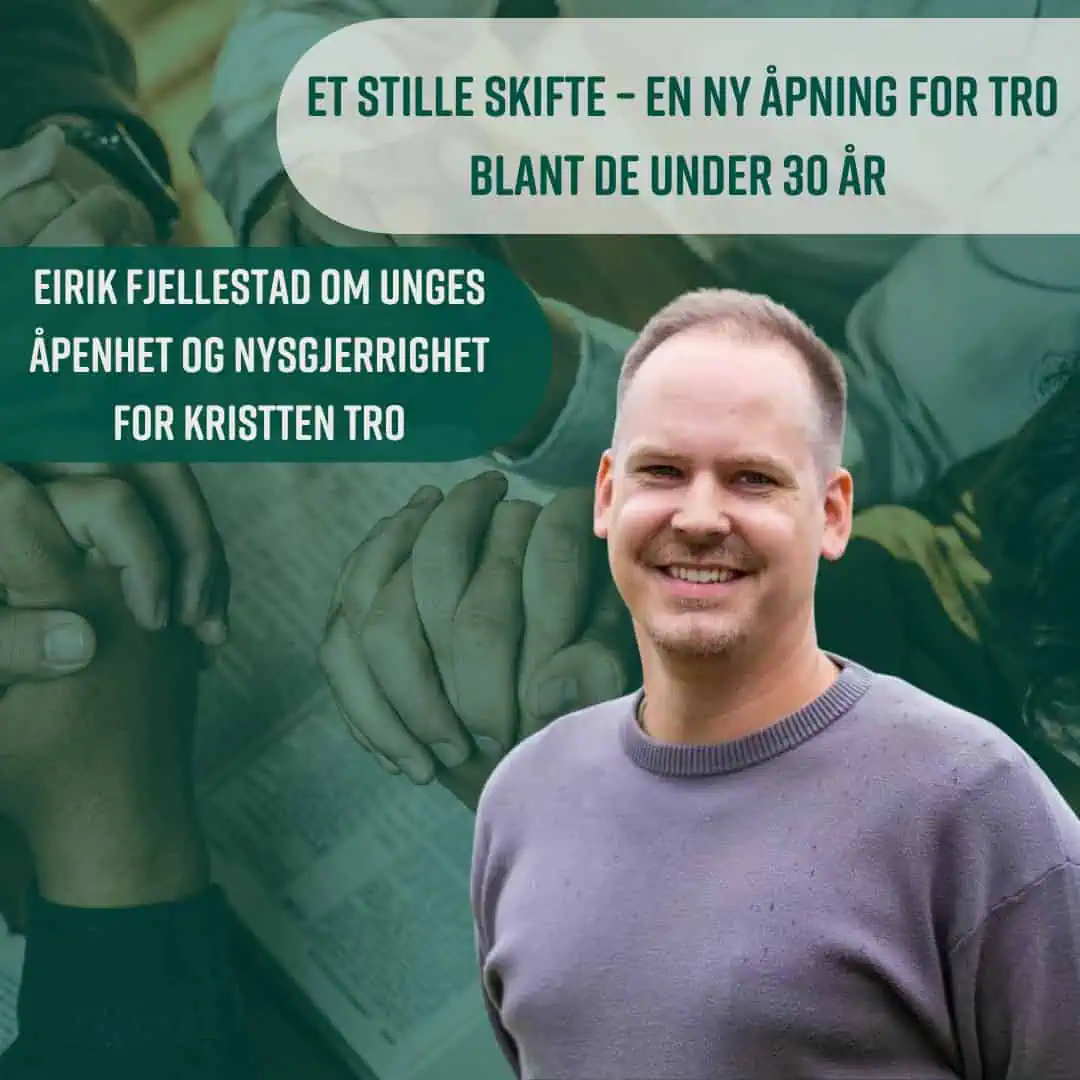 Et stille skifte – en ny åpning for tro blant de under 30 år